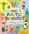 MAKE PLASTIC FANTASTIC  (MANUALIDADES