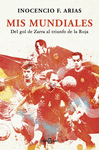 MIS MUNDIALES : DEL GOL DE ZARRA AL TRIUNFO DE LA ROJA