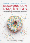 DESAYUNO CON PARTICULAS LA CIENCIA COMO NUNCA ANTES SE HA CONTADO