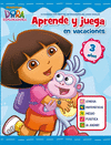 JUEGA Y APRENDE EN VACACIONES CON DORA. 3 AOS (DORA LA EXPLORADORA)