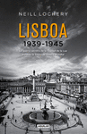 LISBOA 1939-1945 LA GUERRA SECRETA DE LA CIUDAD DE LA LUZ 2 GM