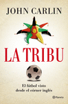 LA TRIBU. EL FUTBOL VISTO DESDE EL CORNER INGL�S