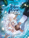 BLUE MOON. EL ESPRITU DE LA LAGUNA  (NARRATIVA Y CMIC