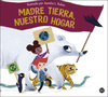 MADRE TIERRA, NUESTRO HOGAR  /A/