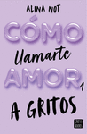 CMO LLAMARTE AMOR 1. A GRITOS