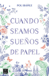 CUANDO SEAMOS SUEOS DE PAPEL