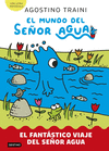 MUNDO DEL SEOR AGUA 1, EL. EL FANTASTICO VIAJE DEL SEOR AGUA