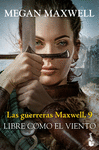 LAS GUERRERAS MAXWELL 9: LIBRE COMO EL VIENTO