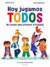 HOY JUGAMOS TODOS. UN CUENTO PARA PREVENIR EL BULLYING / TODAY WE ALL PLAY