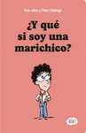 Y QUE SI SOY UNA MARICHICO?