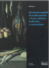 DICCIONARIO ESPA�OL DE LA ALIMENTACION Y EL ARTE CULINARIO EDIEVALES Y RENACENTISTAS