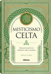MISTICISMO CELTA- GUIA PERSONAL DE LA TRADICION CELTA Y DRUIDICA