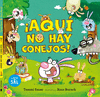 AQUÍ NO HAY CONEJOS  /A/