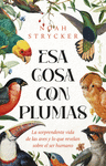 ESA COSA CON PLUMAS:SORPRENDENTE VIDA DE AVES Y REVELAN