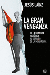 GRAN VENGANZA, LA /DE LA MEMORIA HISTORICA AL DERR