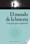 EL MUNDO DE LA HISTORIA. UNA GU�A PARA EXPLORARLO
