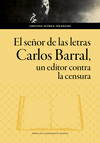 EL SE�OR DE LAS LETRAS. CARLOS BARRAL, UN EDITOR CONTRA LA CENSURA