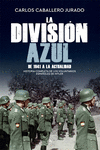 LA DIVISION AZUL - HISTORIA COMPLETA DE LOS VOLUNT