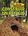 CONSTRUIR UN REFUGIO : GU�A DE SUPERVIVENCIA