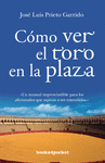 COMO VER EL TORO EN LA PLAZA (B4P)