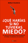 QUE HARIAS SI NO TUVIERAS MIEDO