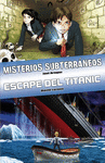 LIBRO MISTERIOS SUBTERRANEOS / ESCAPE DEL TITANIC
