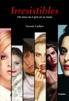 IRRESISTIBLES. 100 A�OS DE IT GIRLS EN LA MODA