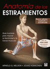 ANATOMA DE LOS ESTIRAMIENTOS /GUA ILUSTRADA PARA MEJORAR LA FLEXIBILIDAD Y LA FUERZA MUSCULAR