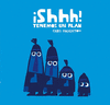 �SHHH! TENEMOS UN PLAN