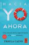 HACIA YO AHORA : DE LA SUPERVIVENCIA A LA S�PER VIVENCIA