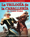 LA TRILOGA DE LA CABALLERA DE JOHN FORD. EL LIBR