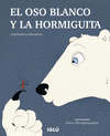 EL OSO BLANCO Y LA HORMIGUITA  /A/