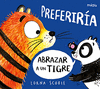 PREFERIRA ABRAZAR A UN TIGRE  /A/