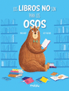 LOS LIBROS NO SON PARA LOS OSOS  /A/  (PALO