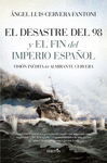 DESASTRE DEL 98 Y EL FIN DEL IMPERIO ESPAOL, EL /