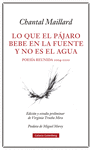 LO QUE EL PJARO BEBE EN LA FUENTE (POESA REUNIDA 2004-2020