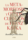 LA METAMORFOSIS Y OTROS CUENTOS DE FRANZ KAFKA  (IL.