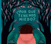 POR QU TENEMOS MIEDO?  /A/