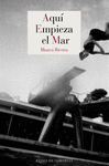 AQUI EMPIEZA EL MAR  (PREMIO BLANCO-AMOR 2021