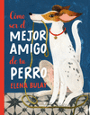 C�MO SER EL MEJOR AMIGO DE TU PERRO  (IL.