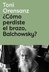 �C�MO PERDISTE EL BRAZO, BALCHOWSKY?