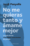 NO ME QUIERAS TANTO Y �MAME MEJOR