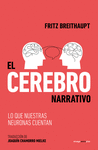 EL CEREBRO NARRATIVO. LO QUE NUESTRAS NEURONAS NOS