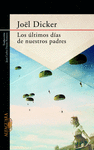 LOS ULTIMOS DIAS DE NUESTROS PADRES  (NOVELA SOBRE LA 2 GM)