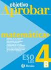 MATEMATICAS 4 B ESO-LOE/OBJETIVO APROBAR