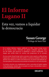 EL INFORME LUGANO II ESTA VEZ VAMOS, A LIQUIDAR LA DEMOCRACIA
