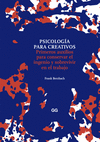 PSICOLOGA PARA CREATIVOS : PRIMEROS AUXILIOS PARA CONSERVAR EL INGENI