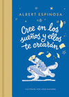 CREE EN LOS SUEOS Y ELLOS TE CREARN  (IL.