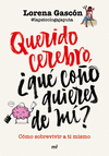 QUERIDO CEREBRO, QU COO QUIERES DE M