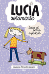 LUCIA SOLAMENTE 3. SACA AL PERRO A PASEA